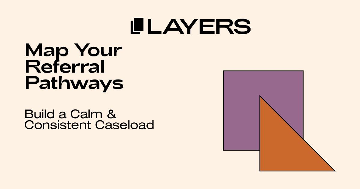 Map Your Referral Pathways: Private Practice Workshop | Layers