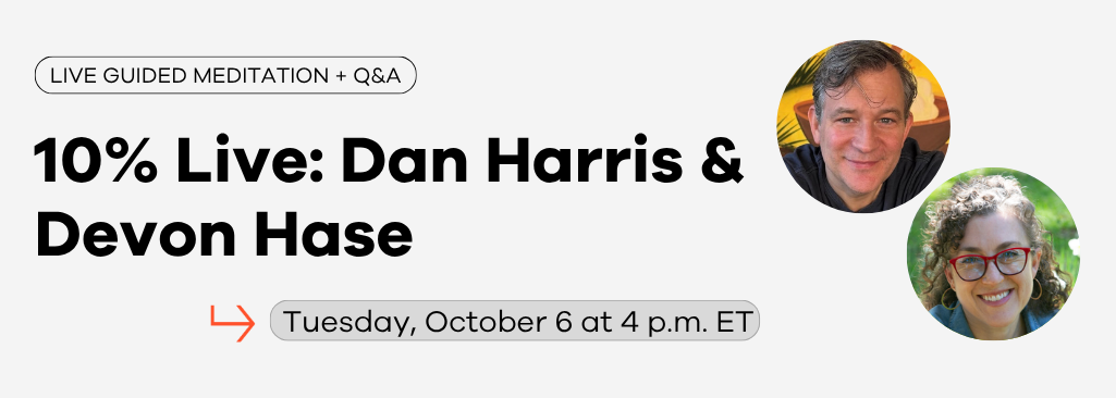 Dan Harris & Devon Hase: Live Meditation and Q&A