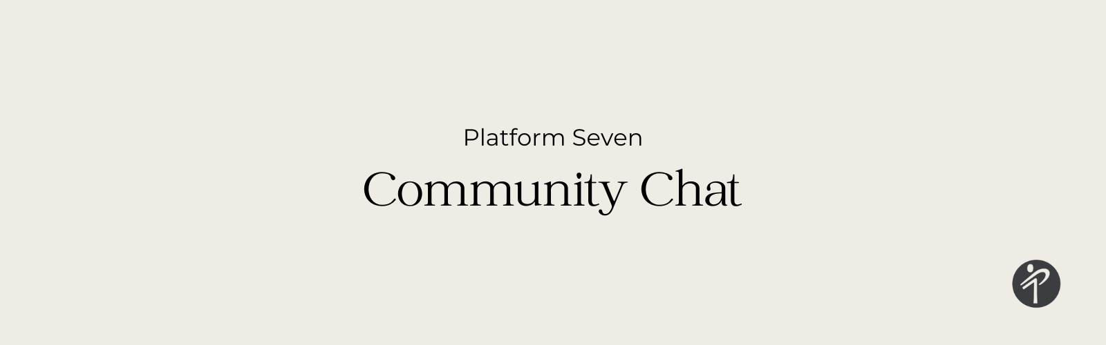 Community Chat | Platform Seven