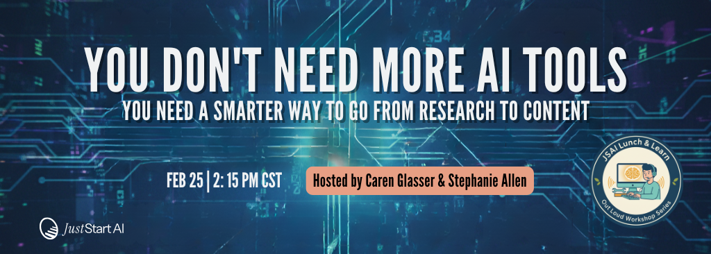 JSAI Lunch & Learn Out Loud Workshop: You Don’t Need More AI Tools—You Need a Smarter Way to Go from Research to Content
