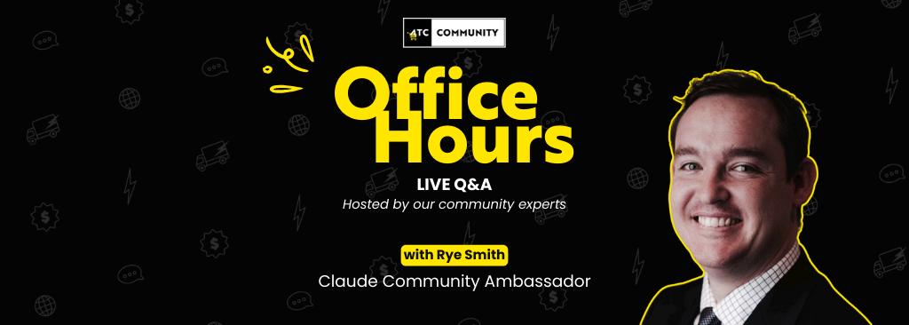 Office Hours with Rye Smith: Claude Community Ambassador | ATC Community