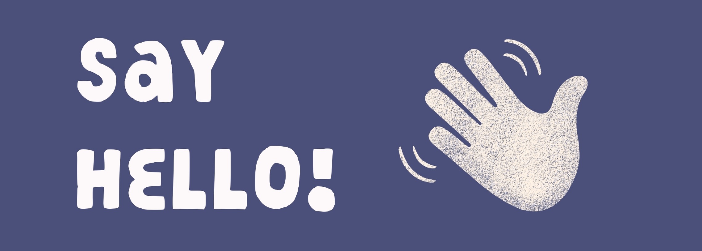 Say Hello | Makehappeneur