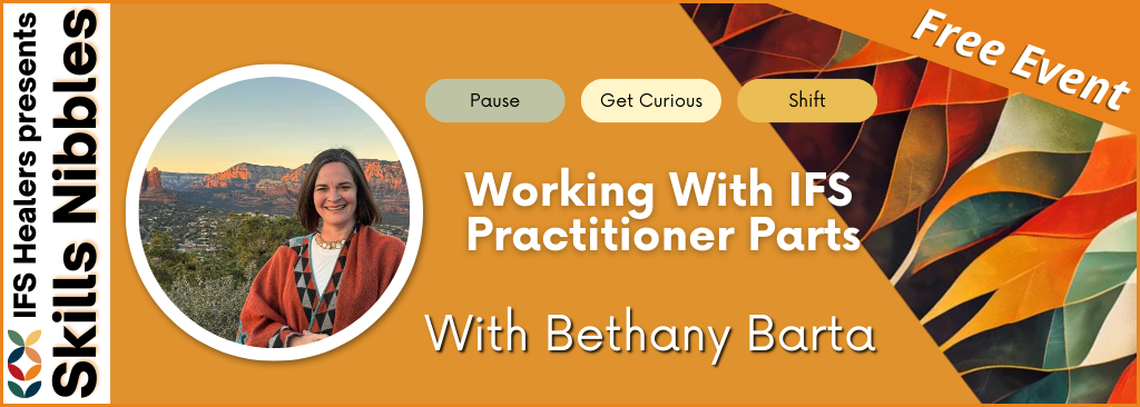 FREE EVENT – Working With IFS Practitioner Parts