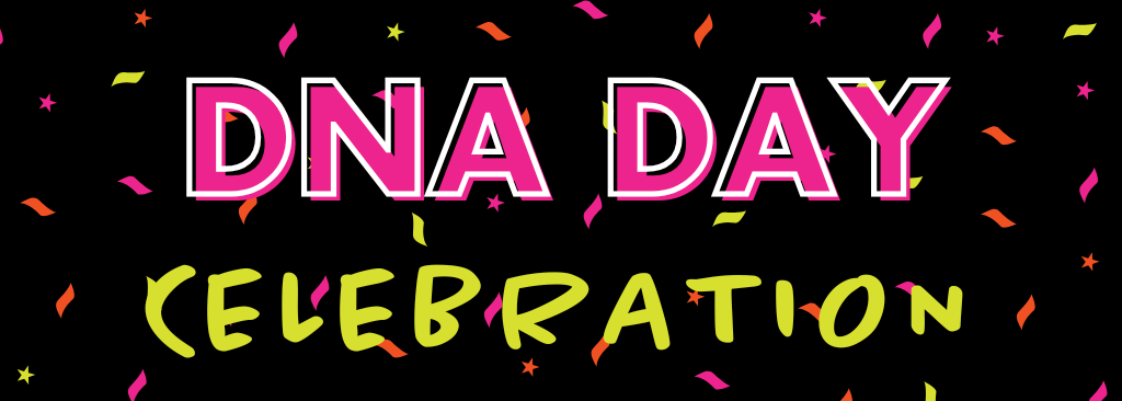 DNA Day Celebration! | Your DNA Guide