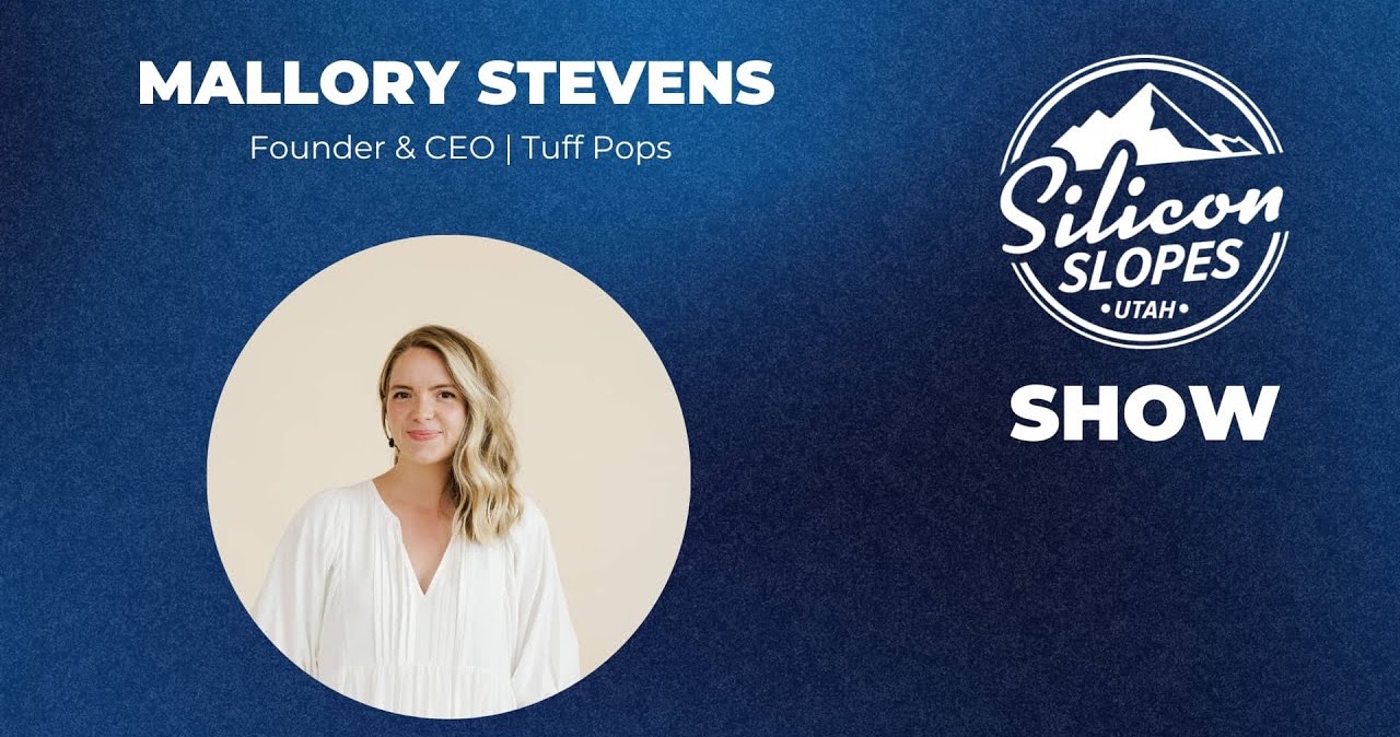 Tuff Pops Founder & CEO Mallory Stevens | Silicon Slopes
