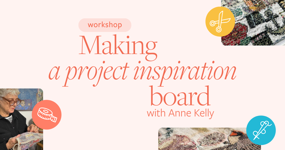 Making a project inspiration board workshop with Anne Kelly ...
