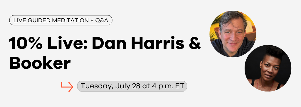 Dan Harris & Booker: Live Meditation and Q&A