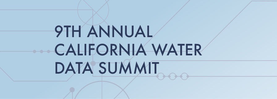 Agenda Announced for 9th Annual CA Water Data Summit! | CaDC Community