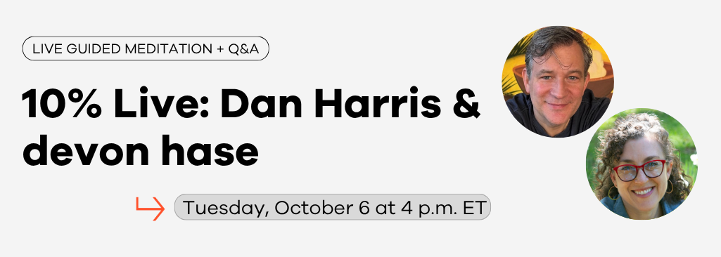 Dan Harris & devon hase: Live Meditation and Q&A