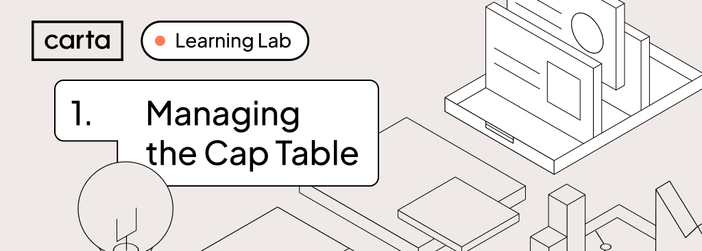 Carta Learning Lab: Managing the Cap Table | Carta Community