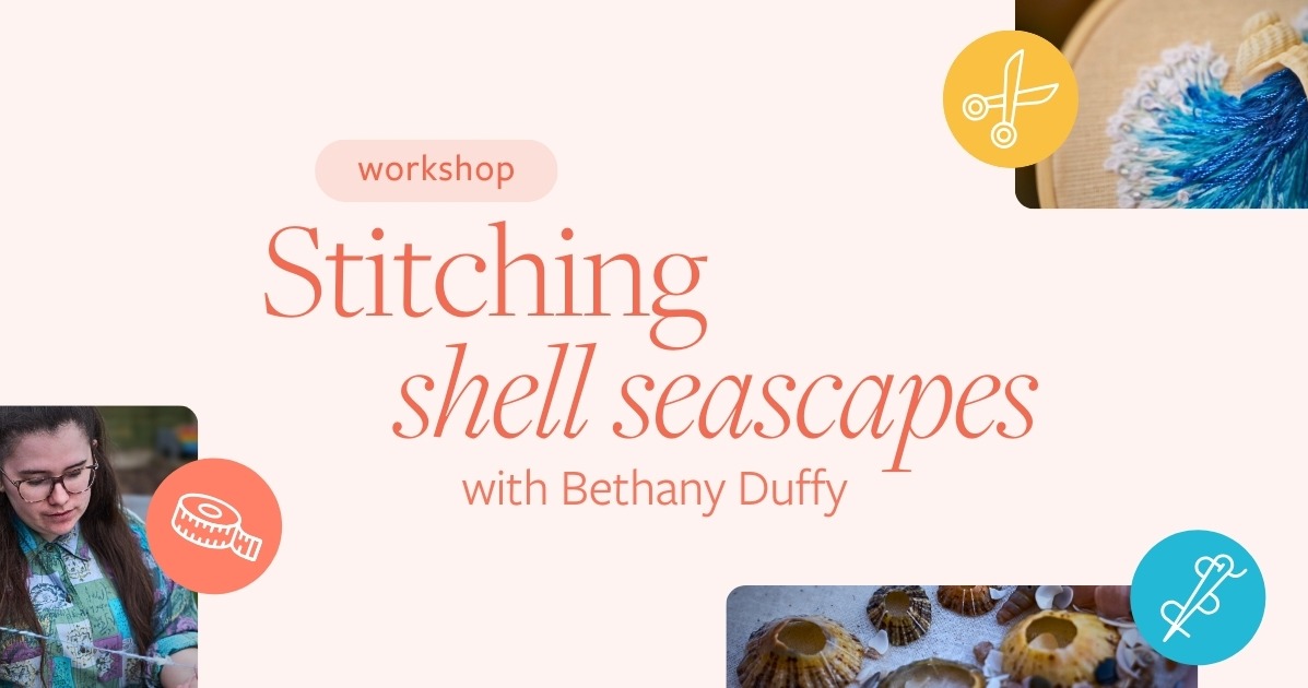 Stitching shell seascapes with Bethany Duffy | Textile Art Workshop ...