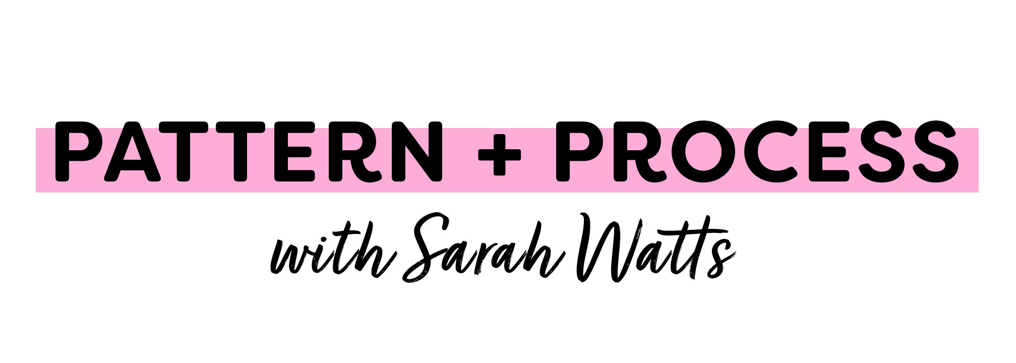 Welcome to Pattern + Process! | Pattern+Process