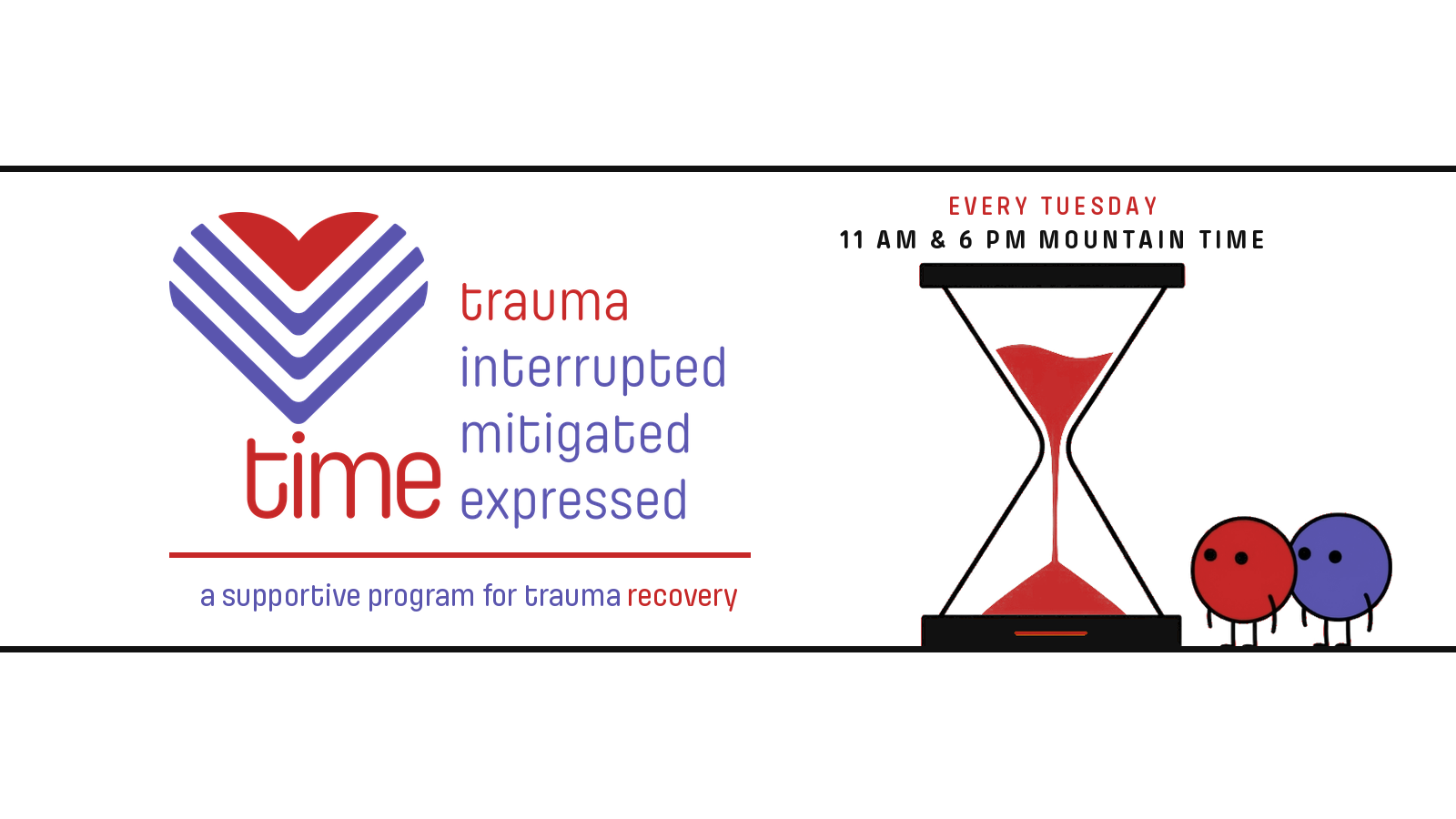 T.I.M.E. Program: Trauma Interrupted, Mitigated, Expressed. A supportive program for trauma recovery, every Tuesday at 11 AM and 6 PM Mountain, live in the Survivor Circle.
