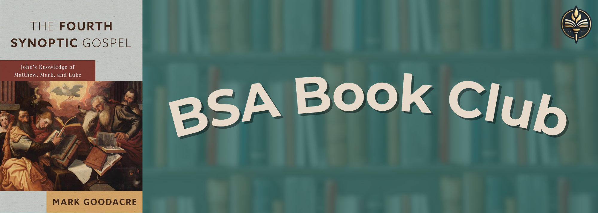 BSA Book Club: The Fourth Synoptic Gospel by Mark Goodacre Part 1