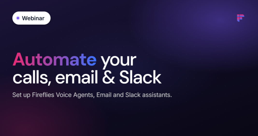 Automate Your Calls, Email, and Slack with Fireflies | Webinar Replay ...